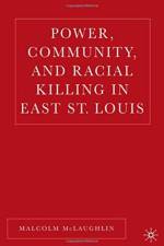 Power, Community, and Racial Killing in East St. Louis af M. McLaughlin