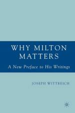 Why Milton Matters: A New Preface to His Writings af J. Wittreich
