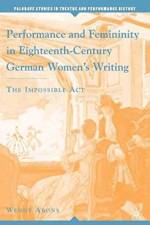 Performance and Femininity in Eighteenth-Century German Women's Writing af W. Arons