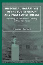 Historical Narratives in the Soviet Union and Post-Soviet Russia af T. Sherlock