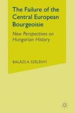 The Failure of the Central European Bourgeoisie af B. Szelenyi