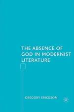 The Absence of God in Modernist Literature af G. Erickson