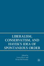 Liberalism, Conservatism, and Hayek's Idea of Spontaneous Order af P. McNamara