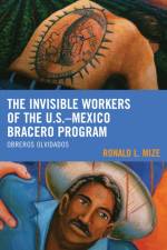 The Invisible Workers of the U.S.–Mexico Bracero Program af Ronald L. Mize