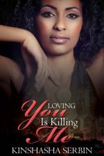 Loving You Is Killing Me af Kinshasha Serbin