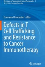 Defects in T Cell Trafficking and Resistance to Cancer Immunotherapy