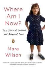 Where Am I Now? af Mara Wilson