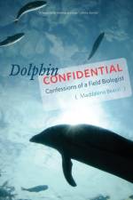 Dolphin Confidential af Maddalena Bearzi