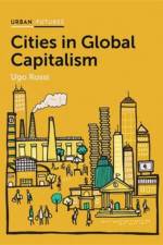 Cities in Global Capitalism af Ugo Rossi