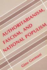 Authoritarianism, Fascism, and National Populism af Gino Germani
