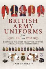 British Army Uniforms of the American Revolution 1751 - 1783 af Carl J. Franklin