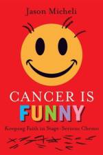 Cancer is Funny af Jason Micheli
