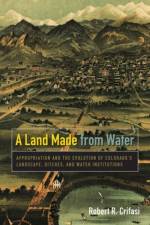 A Land Made from Water af Robert R. Crifasi