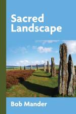 Sacred Landscape af Bob Mander