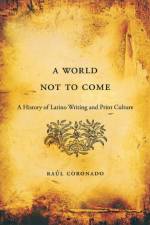 A World Not to Come af Raul Coronado