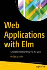 Web Applications with Elm af Wolfgang Loder