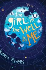 The Girl in the Well Is Me af Karen Rivers