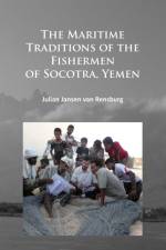 The Maritime Traditions of the Fishermen of Socotra, Yemen af Julian Jansen van Rensburg