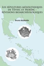 Les sepultures mesolithiques de Teviec et Hoedic: revisions bioarcheologiques af Bruno Boulestin