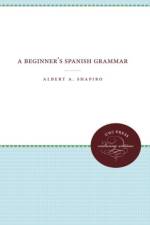 A Beginner's Spanish Grammar af Albert A. Shapiro