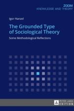 The Grounded Type of Sociological Theory af Igor Hanzel