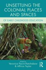 Unsettling the Colonial Places and Spaces of Early Childhood Education