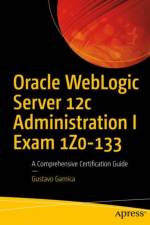Oracle WebLogic Server 12c Administration I Exam 1Z0-133 af Gustavo Garnica