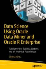 Data Science Using Oracle Data Miner and Oracle R Enterprise af Sibanjan Das