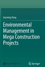 Environmental Management in Mega Construction Projects af Jianming Yang