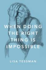 When Doing the Right Thing Is Impossible af Lisa (Associate Professor Tessman
