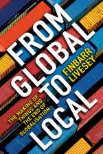From Global To Local af Finbarr Livesey