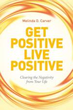 Get Positive Live Positive af Melinda D. Carver