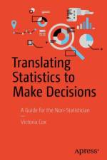 Translating Statistics to Make Decisions af Victoria Cox