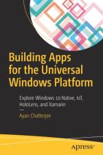 Building Apps for the Universal Windows Platform af Ayan Chatterjee