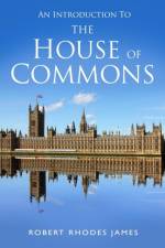 An Introduction to the House of Commons af Robert Rhodes James