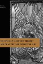 Theophilus and the Theory and Practice of Medieval Art af Heidi C. (Assumption College) Gearhart