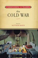 Understanding and Teaching the Cold War