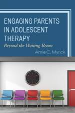 Engaging Parents in Adolescent Therapy af Amie Myrick