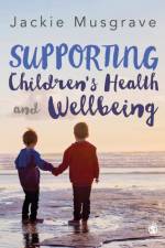 Supporting Children's Health and Wellbeing af Jackie Musgrave