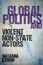 Global Politics and Violent Non-state Actors af Natasha Ezrow