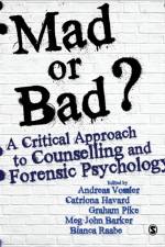 Mad or Bad?: A Critical Approach to Counselling and Forensic Psychology