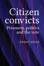 Citizen Convicts af Cormac Behan