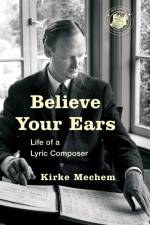 Believe Your Ears af Kirke Mechem