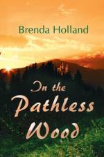 In the Pathless Wood af Brenda Holland
