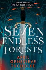 Seven Endless Forests af April Tucholke