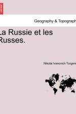 La Russie Et Les Russes.