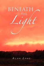 Beneath the Light af Alan Lane