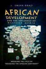 African Development and the Influence of Western Media af L Emeka Ogazi