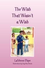 The Wish That Wasn't a Wish af Laverne Pope