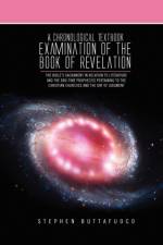 A Chronological Textbook Examination of the Book of Revelation af Stephen Buttafuoco
